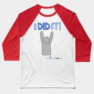 I DID IT! Baseball T-Shirt